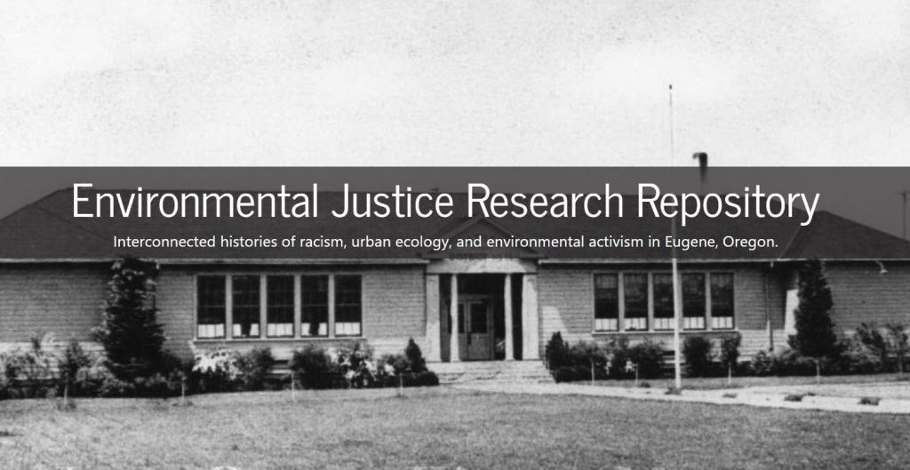 black-and-white photo of early-20th-century one-story school building, with the banner text "Environmental Justice Research Repository: Interconnected histories of racism, urban ecology, and environmental activism in Eugene, Oregon."